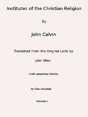 [Gutenberg 45001] • Institutes of the Christian Religion (Vol. 1 of 2)
